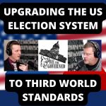 Upgrading The US Election System To Third World Standards (Ep.42)