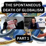 The Spontaneous Death Of Globalism - Part 1 (Ep.78)